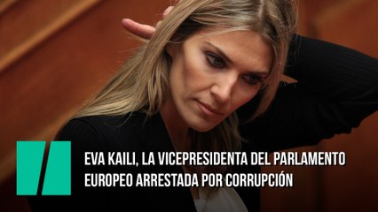 Eva Kaili, la vicepresidenta del Parlamento Europeo arrestada por corrupción