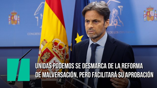 Unidas Podemos se desmarca de la reforma de malversación, pero facilitará su aprobación