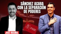 ¡El PSOE acaba con la separación de poderes! José Rosiñol denuncia el último asalto del Gobierno