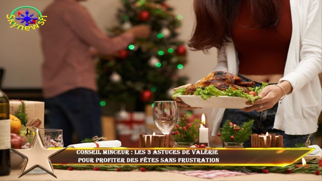 Conseil minceur : les 3 astuces de Valérie pour profiter des fêtes sans frustration