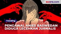 Pengawal Anies Baswedan Diduga Lecehkan Jurnalis di Makassar, Ini Kronologinya