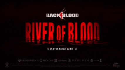 Back 4 Blood - Official Expansion 3 River of Blood Launch Trailer