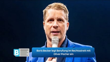 Boris Becker legt Berufung im Rechtsstreit mit Oliver Pocher ein