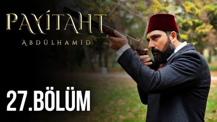 Payitaht  Abdülhamid 27.Bölüm (HD)