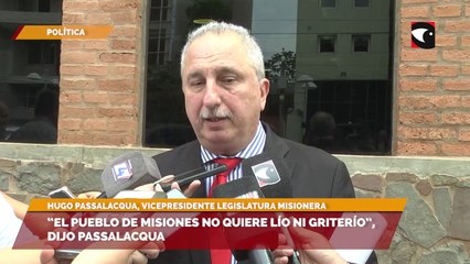 “El pueblo de Misiones no quiere lío ni griterío”, dijo Passalacqua