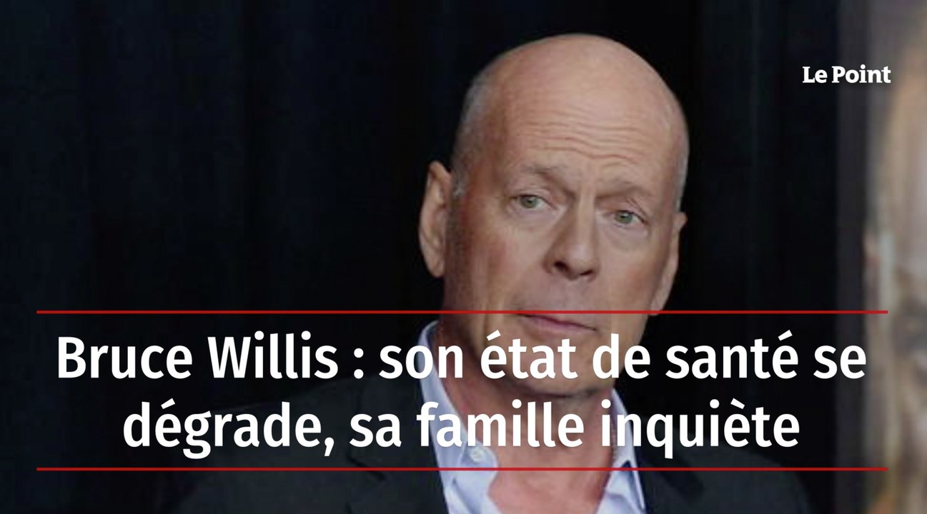 Bruce Willis : son état de santé se dégrade, sa famille inquiète