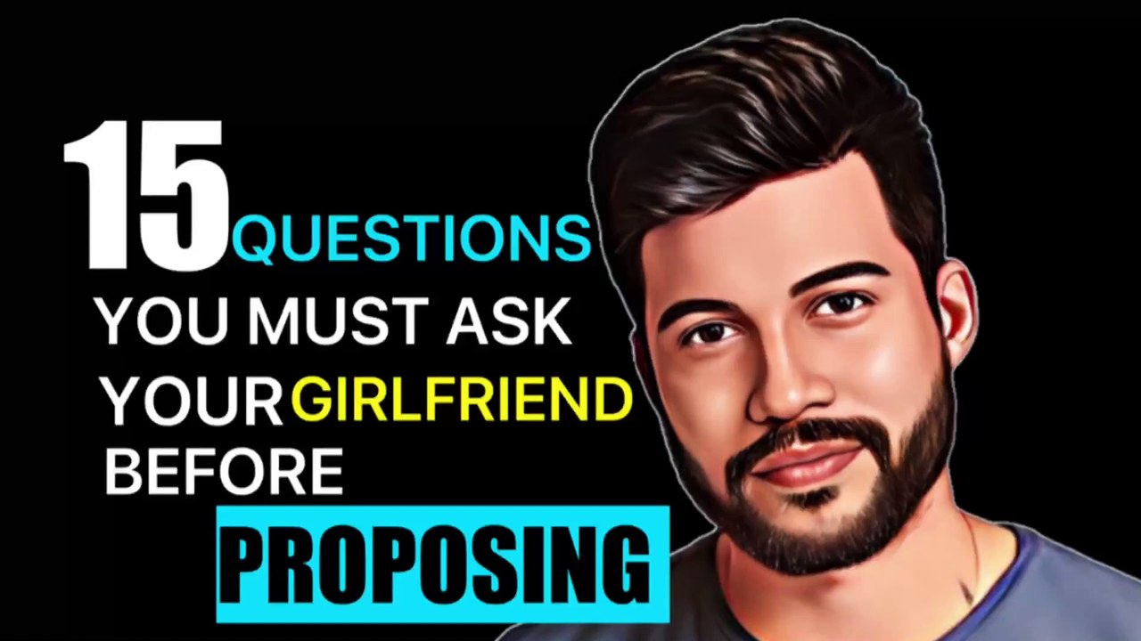 Why You Must Ask Your Girlfriend These Questions Before Proposing