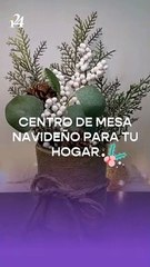 Decora tu hogar con este lindo centro de mesa navideño