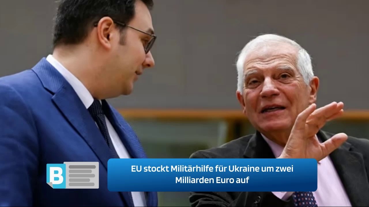 EU stockt Militärhilfe für Ukraine um zwei Milliarden Euro auf