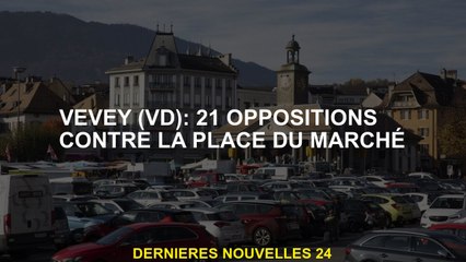 Vevey : 21 oppositions contre le marché du marché