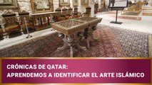 Crónicas de Qatar: Aprendemos a identificar el arte islámico