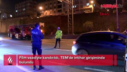 Film vaadiyle kandırıldı, TEM'de intihar girişiminde bulundu