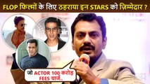 Nawazuddin Siddiqui Slams These Big Stars For Charging 100 Crores Taunts Akshay, Salman and ShahRukh
