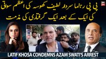 PPP leader Sardar Latif Khosa condemns Azam Swati's  back to back arrest
