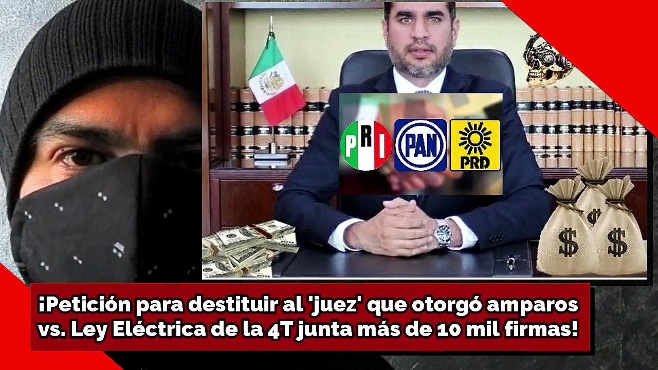 ¡Petición para destituir al 'juez' que otorgó amparos vs. Ley Eléctrica junta más de 10 mil firmas!