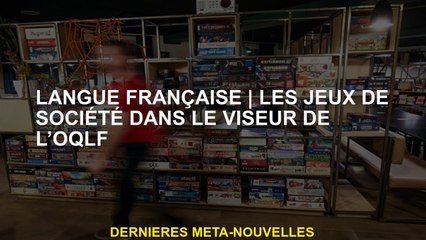 Langue françaiseJeux de société dans le viseur de l'OQLF