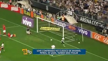 Love confirmado no clássico de amanhã; Petros, de saída, também será titular