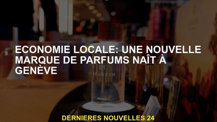 Économie locale: une nouvelle marque de parfums est née à Genève