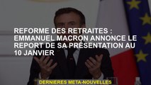 Réforme des pensions: Emmanuel Macron annonce le report de sa présentation le 10 janvier