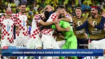 Jadwal Semifinal Piala Dunia 2022 Argentina Vs Kroasia, Adu Ketajaman Lionel Mes