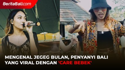 Mengenal Jegeg Bulan, Penyanyi Bali Yang Viral dengan 'Care Bebek'