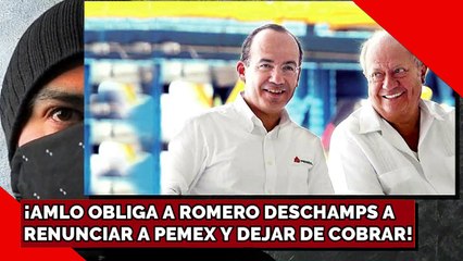 ¡AMLO OBLIGA A ROMERO DESCHAMPS A RENUNCIAR A PEMEX Y DEJAR DE COBRAR!