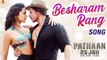 Besharam Rang Song  Pathaan  Shah Rukh Khan, Deepika Padukone  Vishal & Sheykhar  Shilpa, Kumaar