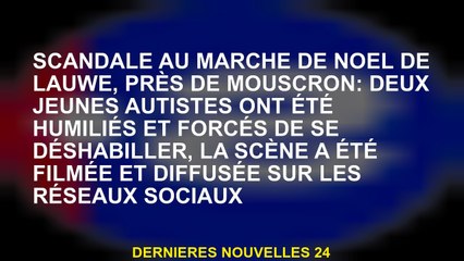 Scandal au Lauwe Christmas Market, près de Mouscron: Deux jeunes autistes ont été humiliés et forcés