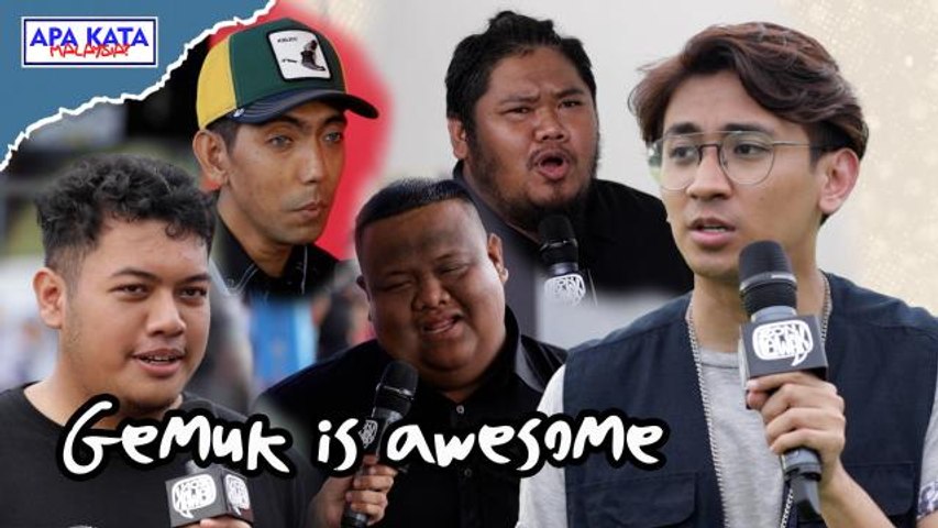 Gemuk is Awesome / Apa Kata Malaysia