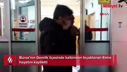 Kalbinden bıçaklanan Emre hayatını kaybetti
