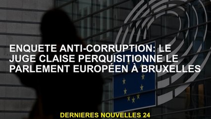 Enquête anti-corruption: juge Cllaisseurs le Parlement européen à Bruxelles
