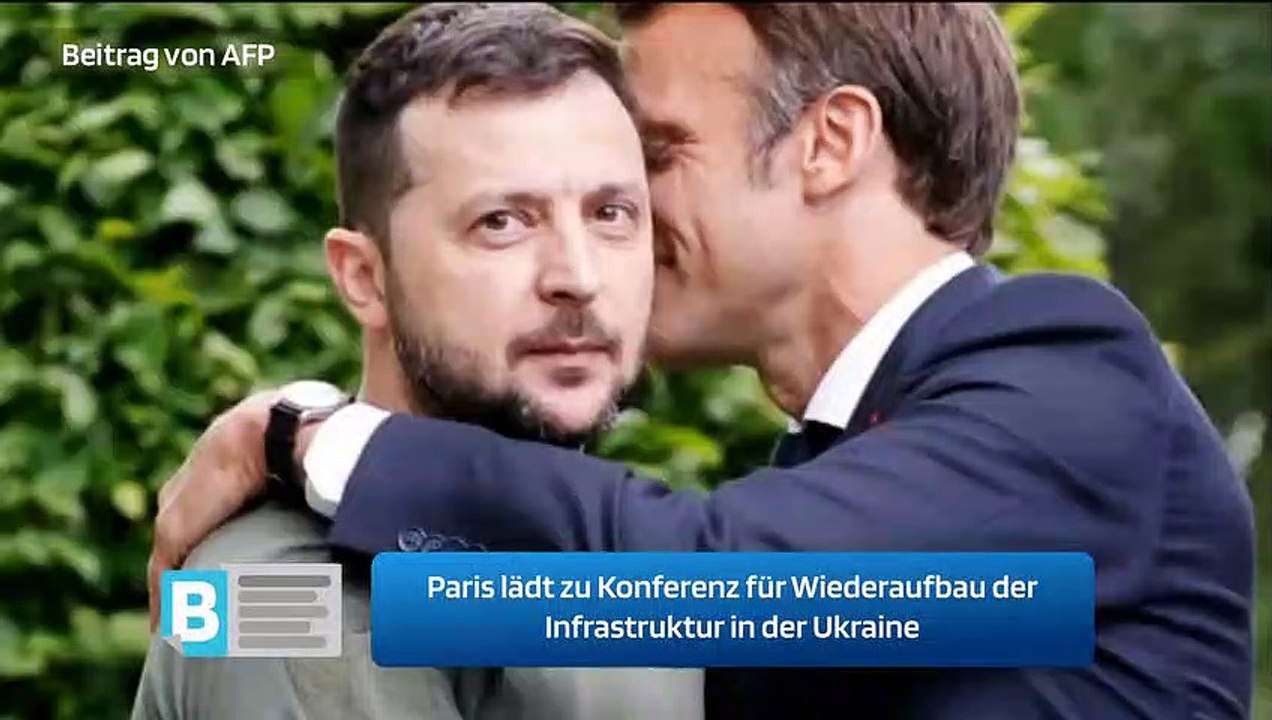 Paris lädt zu Konferenz für Wiederaufbau der Infrastruktur in der Ukraine