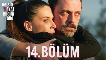 Gelsin Hayat Bildiği Gibi - 14. Bölüm