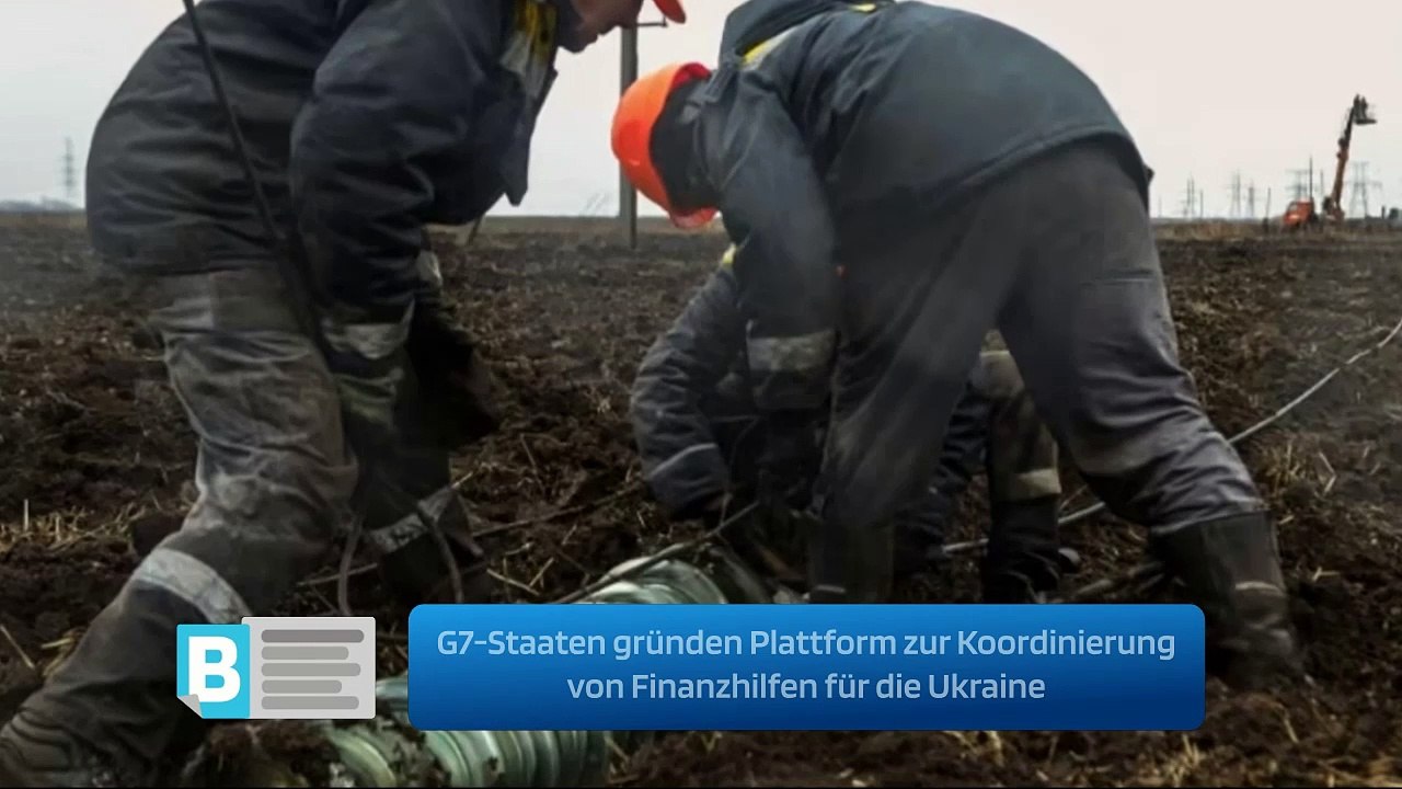 G7-Staaten gründen Plattform zur Koordinierung von Finanzhilfen für die Ukraine