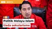 Sekularisme tiada tempat dalam politik Melayu-Islam, kata Wan Fayhsal