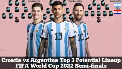 Croatia vs Argentina Top 3 Potential Lineup ► FIFA World Cup 2022 Semi-finals