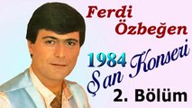 Ferdi Özbeğen - 1984 Şan Konseri 2. Bölüm