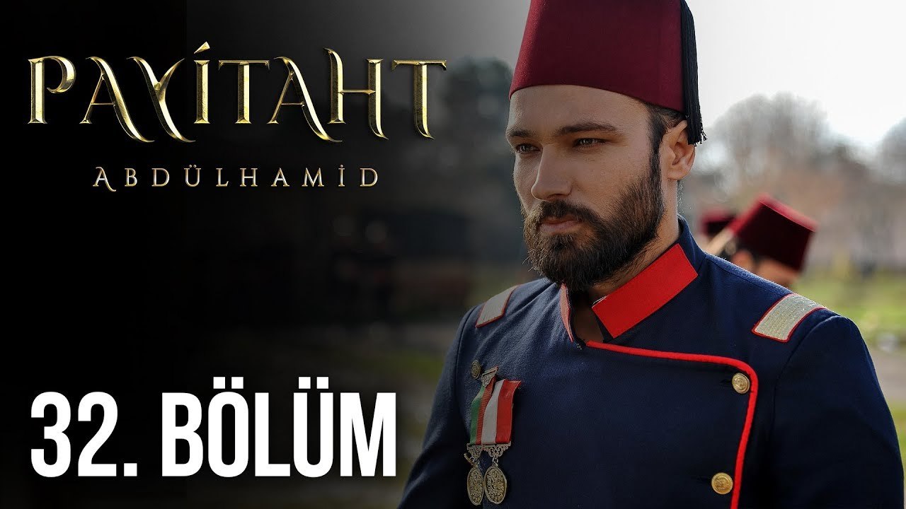 Payitaht Abdülhamid 32.Bölüm (HD) - Dailymotion Video