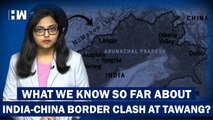 What We Know So Far About India-China Armymen Clash At Tawang In Arunachal Pradesh???| Yangtse| PLA