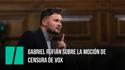 Gabriel Rufián sobre la moción de censura de Vox