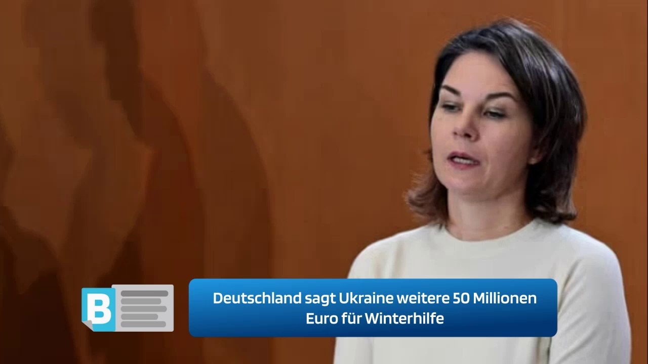 Deutschland sagt Ukraine weitere 50 Millionen Euro für Winterhilfe