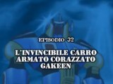 Gakeen ep.32 - L'Invincibile Carro Armato Corrazzato Gakeen [ITA]