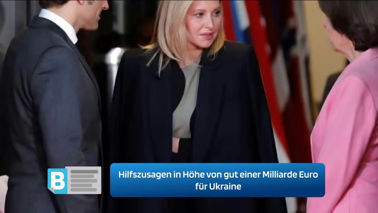 Hilfszusagen in Höhe von gut einer Milliarde Euro für Ukraine