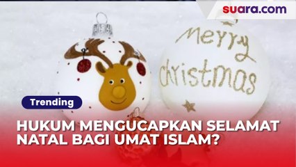 Hukum Mengucapkan Selamat Natal Bagi Umat Islam, Apakah Haram?