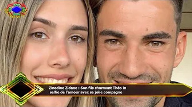 Zinedine Zidane : Son fils charmant Théo in selfie de l'amour avec sa jolie compagne