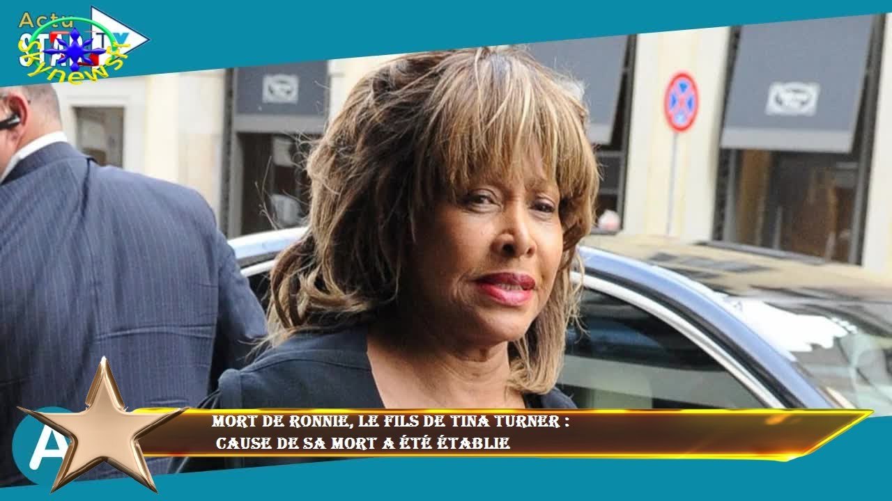 Mort de Ronnie, le fils de Tina Turner :  cause de sa mort a été établie