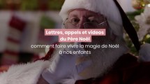Lettres, appels et vidéos du Père Noël : comment faire vivre la magie de Noël chez nos enfants