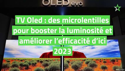 TV Oled : des microlentilles pour augmenter la luminosité et améliorer l’efficacité d’ici 2023