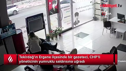 CHP’li yöneticiden gazeteciye yumruklu saldırı kamerada