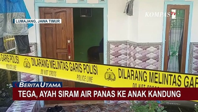 Tega, Seorang Ayah di Lumajang Siram Air Panas ke Anak Kandung!